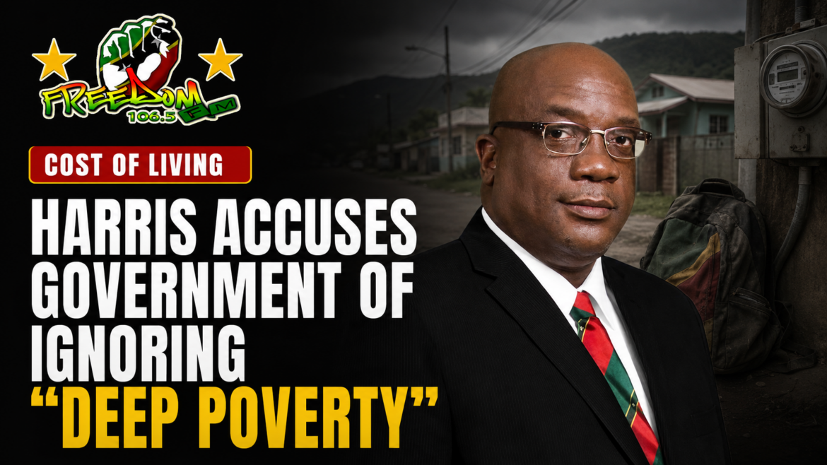 HARRIS ACCUSES GOVERNMENT OF IGNORING “DEEP POVERTY”