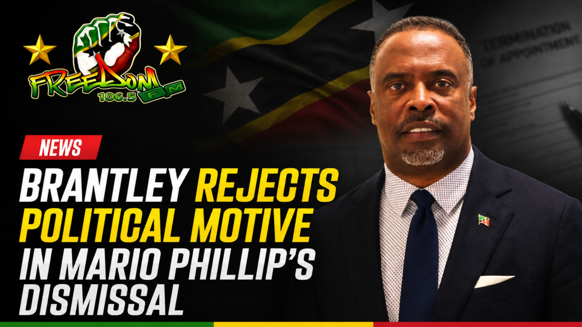 BRANTLEY REJECTS POLITICAL MOTIVE IN MARIO PHILLIP’S DISMISSAL